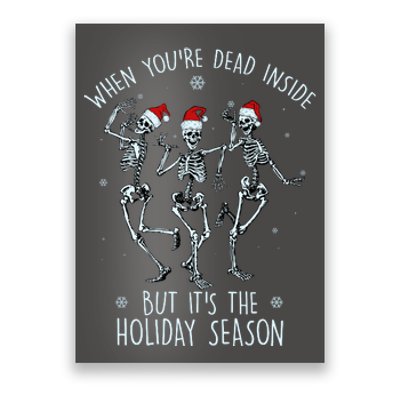 Funny Christmasween When You're Dead Inside But It's The Holiday Season Skeletons Poster