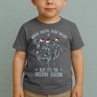 Funny Christmasween When You're Dead Inside But It's The Holiday Season Skeletons Toddler T-Shirt