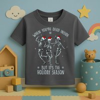 Funny Christmasween When You're Dead Inside But It's The Holiday Season Skeletons Toddler T-Shirt