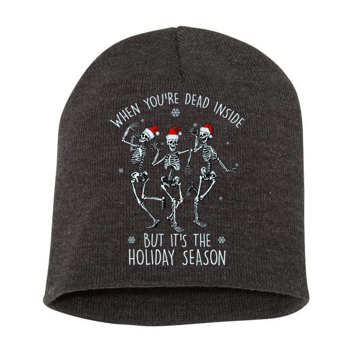 Funny Christmasween When You're Dead Inside But It's The Holiday Season Skeletons Short Acrylic Beanie