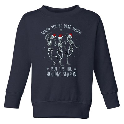 Funny Christmasween When You're Dead Inside But It's The Holiday Season Skeletons Toddler Sweatshirt