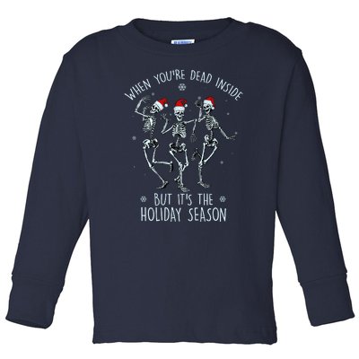 Funny Christmasween When You're Dead Inside But It's The Holiday Season Skeletons Toddler Long Sleeve Shirt