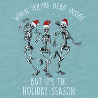 Funny Christmasween When You're Dead Inside But It's The Holiday Season Skeletons Sueded Cloud Jersey T-Shirt