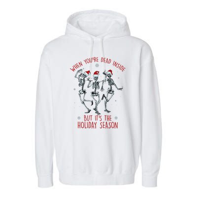 Funny Christmasween When You're Dead Inside But It's The Holiday Season Skeletons Garment-Dyed Fleece Hoodie