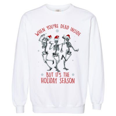 Funny Christmasween When You're Dead Inside But It's The Holiday Season Skeletons Garment-Dyed Sweatshirt