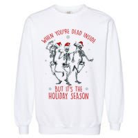 Funny Christmasween When You're Dead Inside But It's The Holiday Season Skeletons Garment-Dyed Sweatshirt