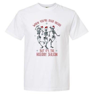 Funny Christmasween When You're Dead Inside But It's The Holiday Season Skeletons Garment-Dyed Heavyweight T-Shirt