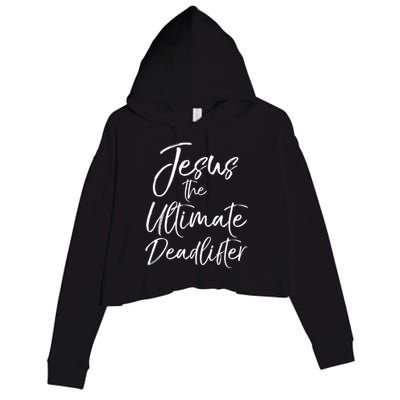 Funny Christian Workout Gift Jesus The Ultimate Deadlifter Gift Crop Fleece Hoodie