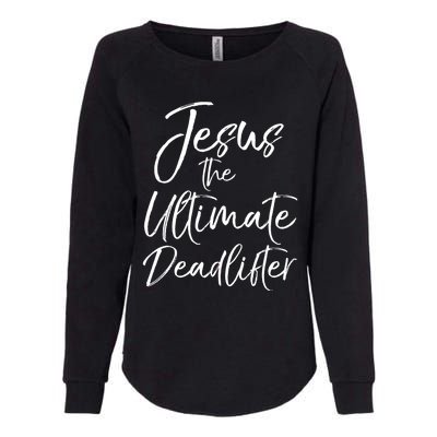 Funny Christian Workout Gift Jesus The Ultimate Deadlifter Gift Womens California Wash Sweatshirt