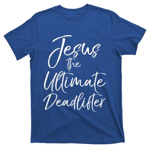 Funny Christian Workout Gift Jesus The Ultimate Deadlifter Gift T-Shirt