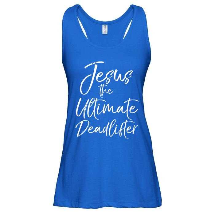 Funny Christian Workout Gift Jesus The Ultimate Deadlifter Gift Ladies Essential Flowy Tank