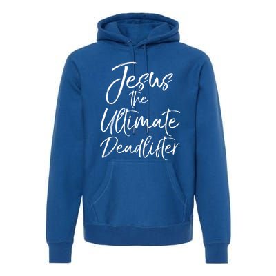 Funny Christian Workout Gift Jesus The Ultimate Deadlifter Gift Premium Hoodie