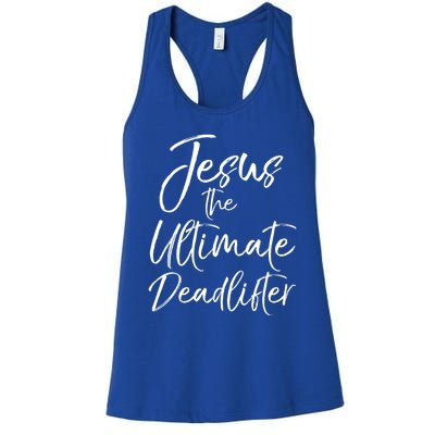 Funny Christian Workout Gift Jesus The Ultimate Deadlifter Gift Women's Racerback Tank