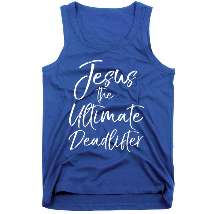 Funny Christian Workout Gift Jesus The Ultimate Deadlifter Gift Tank Top