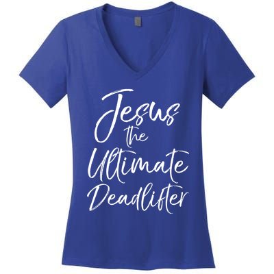 Funny Christian Workout Gift Jesus The Ultimate Deadlifter Gift Women's V-Neck T-Shirt