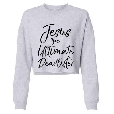 Funny Christian Workout Gift Jesus The Ultimate Deadlifter Gift Cropped Pullover Crew