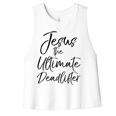 Funny Christian Workout Gift Jesus The Ultimate Deadlifter Gift Women's Racerback Cropped Tank