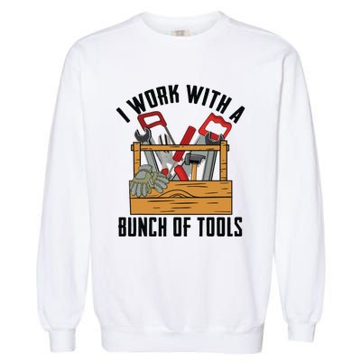 Funny Construction Worker Gift Carpenter Woodworker Handyman Garment-Dyed Sweatshirt