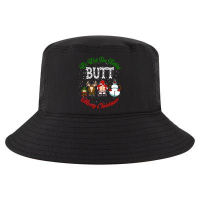 Funny Christmas We Wish You Nothing Butt Merry Xmas Cool Gift Cool Comfort Performance Bucket Hat