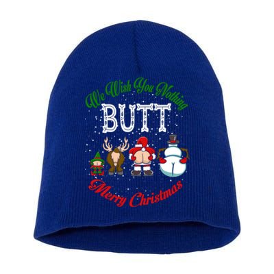 Funny Christmas We Wish You Nothing Butt Merry Xmas Cool Gift Short Acrylic Beanie