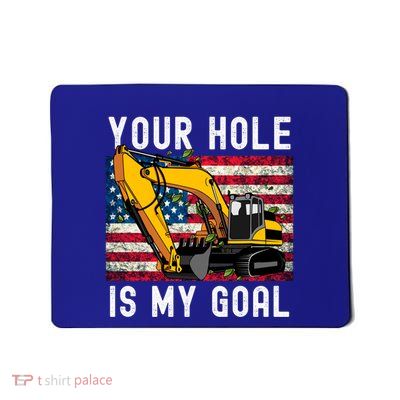 Funny Construction Worker American Flag Your Hole Is My Goal Meaningful Gift Mousepad