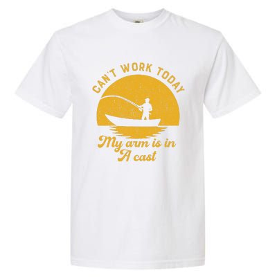 Fishing Can't Work Today My Arm Is In A Cast Fisherman Garment-Dyed Heavyweight T-Shirt