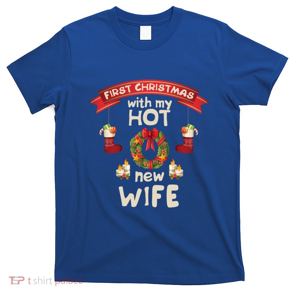 First Christmas With My Hot New Husband Just Married Gift T-Shirt