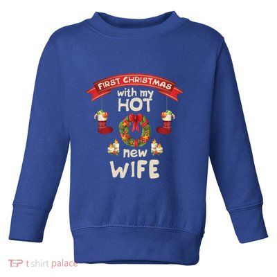 First Christmas With My Hot New Husband Just Married Gift Toddler Sweatshirt
