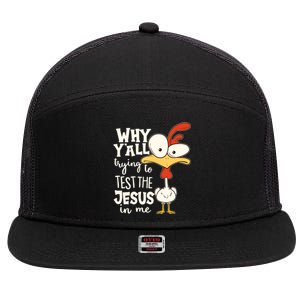 Funny Chicken Why Y'all Trying To Test The Jesus In Me 7 Panel Mesh Trucker Snapback Hat