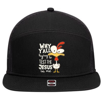 Funny Chicken Why Y'all Trying To Test The Jesus In Me 7 Panel Mesh Trucker Snapback Hat