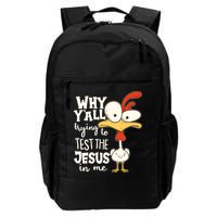 Funny Chicken Why Y'all Trying To Test The Jesus In Me Backpack