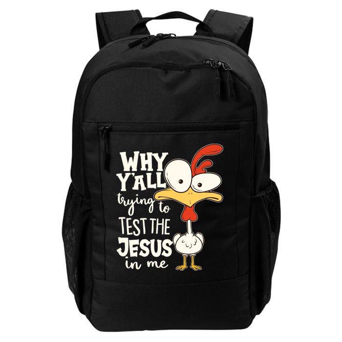 Funny Chicken Why Y'all Trying To Test The Jesus In Me Backpack