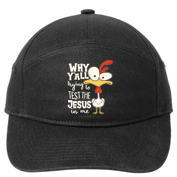 Funny Chicken Why Y'all Trying To Test The Jesus In Me 7-Panel Snapback Hat