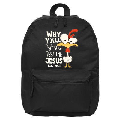 Funny Chicken Why Y'all Trying To Test The Jesus In Me 16 in Basic Backpack