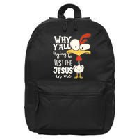 Funny Chicken Why Y'all Trying To Test The Jesus In Me 16 in Basic Backpack