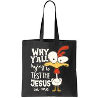 Funny Chicken Why Y'all Trying To Test The Jesus In Me Bag