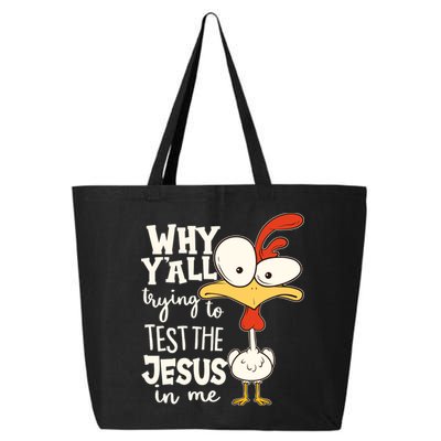 Funny Chicken Why Y'all Trying To Test The Jesus In Me 25L Jumbo Tote