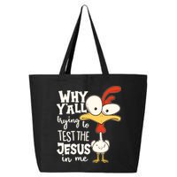 Funny Chicken Why Y'all Trying To Test The Jesus In Me 25L Jumbo Tote