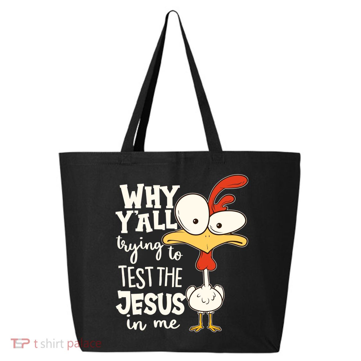 Funny Chicken Why Y'all Trying To Test The Jesus In Me 25L Jumbo Tote