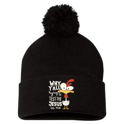 Funny Chicken Why Y'all Trying To Test The Jesus In Me Pom Pom 12in Knit Beanie