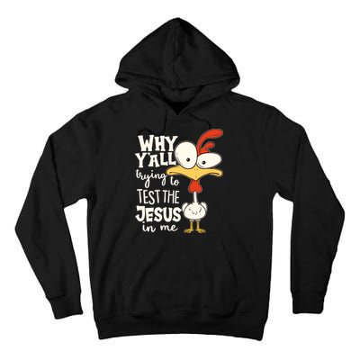 Funny Chicken Why Y'all Trying To Test The Jesus In Me Tall Hoodie