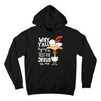 Funny Chicken Why Y'all Trying To Test The Jesus In Me Tall Hoodie