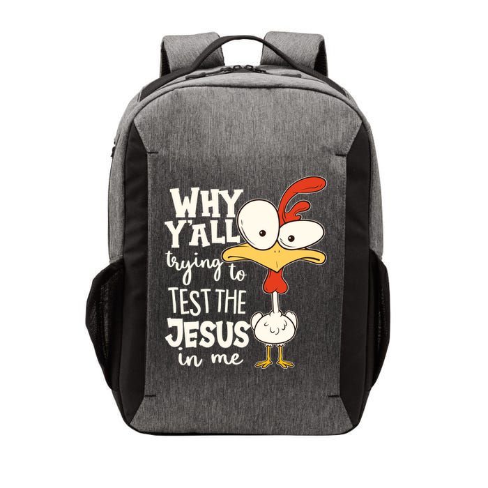 Funny Chicken Why Y'all Trying To Test The Jesus In Me Vector Backpack