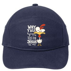 Funny Chicken Why Y'all Trying To Test The Jesus In Me 7-Panel Snapback Hat