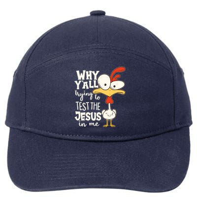 Funny Chicken Why Y'all Trying To Test The Jesus In Me 7-Panel Snapback Hat