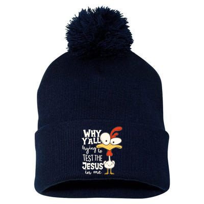 Funny Chicken Why Y'all Trying To Test The Jesus In Me Pom Pom 12in Knit Beanie