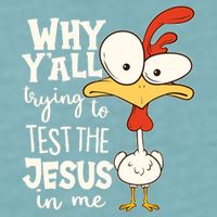Funny Chicken Why Y'all Trying To Test The Jesus In Me Sueded Cloud Jersey T-Shirt