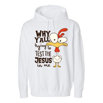 Funny Chicken Why Y'all Trying To Test The Jesus In Me Garment-Dyed Fleece Hoodie