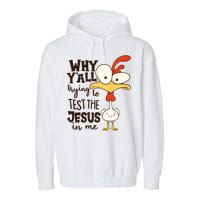 Funny Chicken Why Y'all Trying To Test The Jesus In Me Garment-Dyed Fleece Hoodie