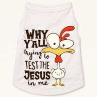 Funny Chicken Why Y'all Trying To Test The Jesus In Me Doggie Tank